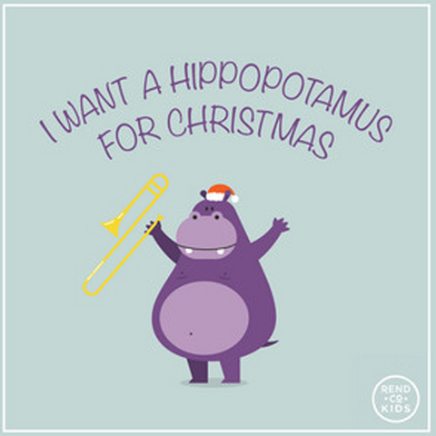 Rend Co. Kids - I Want A Hippopotamus for Christmas
